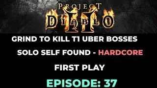 EPISODE 37: PROJECT DIABLO 2 [PD2] SSF HC - GRIND TO KILL T1 UBER BOSSES