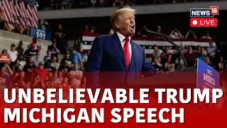 Trump's US Presidential Election 2024 Speech | Trump's Michigan Rally LIVE | Trump's Speech | N18L
