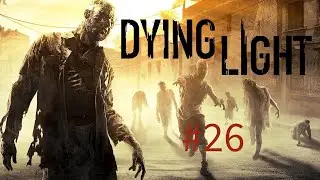 DYING LIGHT Walkthrough | Part 26 - Z Day Arena