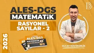 18) ALES - DGS - Matematik - ''9.GÜN'' - Rasyonel Sayılar 2 - Olcay KÜÇÜKÇELİK - 2026