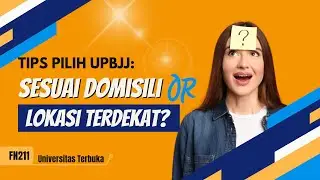 FN211 | Tips Memilih UPBJJ (UT Daerah) bagi CAMABA UT ketika Wilayah Domisili Jauh dari UPBJJ-UT