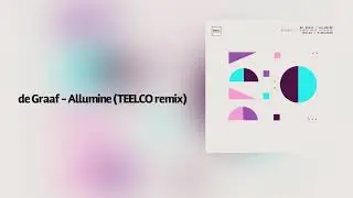 de Graaf - Allumine (TEELCO remix)