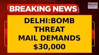 Bomb Threats At Multiple Delhi Schools Spark Panic; $30000 Ransom Demanded | Delhi News | WATCH