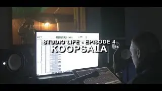 KOOPSALA - STUDIO LIFE #4 (Shot by @tm_director)