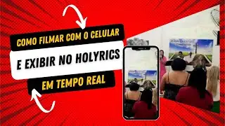 Como Filmar com o Celular e Exibir no Holyrics em Tempo Real