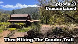 Unmaintained | Willow Creek | Kinder Mine Cabin | Thru Hiking The Condor Trail Ep 23