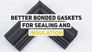 Better Bonded Gaskets for Sealing and Insulation