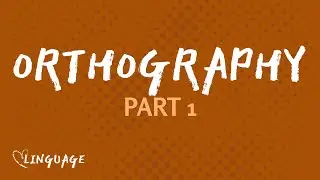 What’s wrong with the English spelling system? (Orthography Part 1)