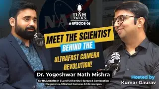 Ultrafast Camera Inventor: Exclusive Podcast with Dr. Yogeshwar Nath Mishra Ex-NASA|DAH Talks Ep. 06