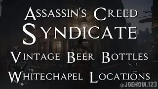 Assassin's Creed: Syndicate - Vintage Beer Bottles - Whitechapel Locations
