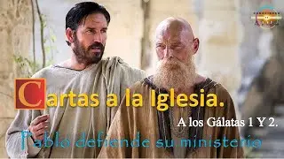 142. GÁLATAS 1 Y 2. Pablo defiende el evangelio y su ministerio.