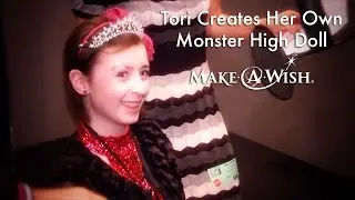 Wish Granted: Tori Creates her own Monster High Doll