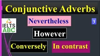 Conjunctive Adverbs Part 3: Contrast (however, in contrast, conversely, nevertheless, nonetheless)