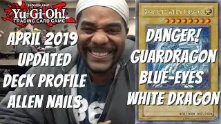 Yugioh April 2019 UPDATED Deck Profile - Danger! Guardragon Blue-Eyes White Dragon - Allen Nails