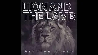 LION AND THE LAMB - BRENTON BROWN
