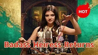 Badass Heiress Returns#dramabox
