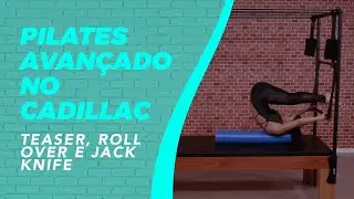 Pilates Avançado no Cadillac com Foam Roller: Teaser, Roll Over e Jack Knife