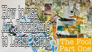 How to Create & Use an Art Journal to Learn Tarot. The Fool ~ Part One