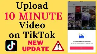 How to Upload 10 Minute Videos on TikTok | New Update