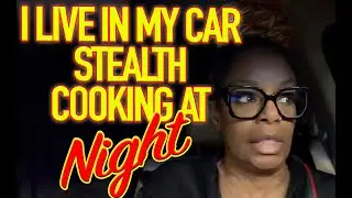 I LIVE IN MY CAR  - STEALTH COOKING IN MY CAR AT NIGHT  - CAR LIFE