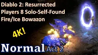 D2R Players8 Solo-Self-Found Playthrough Fire/Ice Bowazon Normal Act 2 (4K)