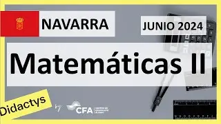 🚀MATEMÁTICAS 2024 ▶️ Examen Selectividad EvAU✔️NAVARRA