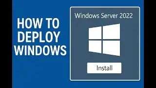 Windows Deployment on Windows Server 2022
