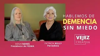 Hablemos de demencia, sin miedo | Vejez creativa con Patricia Kelly
