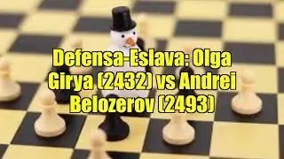 Defensa-Eslava: Olga Girya (2432) vs Andrei Belozerov (2493)