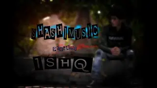 ISHQ | SHASHI SK | RAP SONG | MUSIC VIDEO