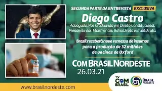 PROGRAMA COM BRASIL NORDESTE  - Entrevista Adv Diego Castro - Parte 2 (26/03/21)