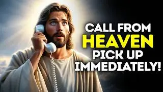 God Says- CALL FROM HEAVEN... | God | Gods Message Now Today | God's Message Now For You Today