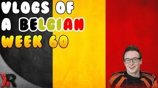 Vlogs of a Belgian WEEK 60!