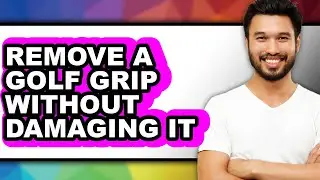 How to Remove a Golf Grip Without Damaging It (UPDATED)