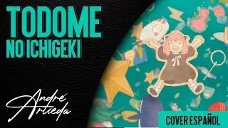 Spy X Family ED 3 | TODOME NO ICHIGEKI | André - A! (Cover Español Latino)