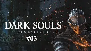 Dark Souls - Remastered (PS4) #03 - 2020