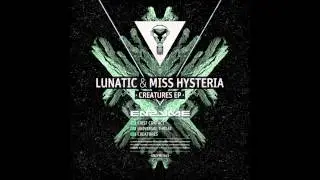 Lunatic & Miss Hysteria - Creatures