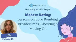 Episode 23 Modern Dating Pt 1 Lessons on Love Bombing, Breadcrumbs, Ghosting & Moving On with Gabby