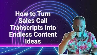 How to Turn Sales Call Transcripts Into Endless Content Ideas