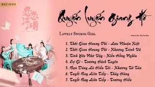 「Playlist」Quyến Luyến Giang Hồ OST ⪻恋恋江湖 OST⪼ Lovely Swords Girl OST