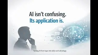 AI Isn&rsquo;t Confusing. Its Application Is | The Real Problem Professionals Face Today