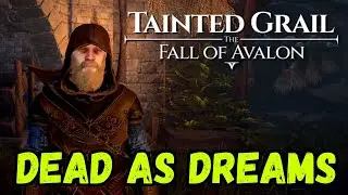 Tainted Grail - The Fall of Avalon: DEAD AS DREAMS Quest Walkthrough Guide #taintedgrail #rpg