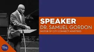 Guest Speaker - Dr. Samuel Gordon - Pastor of City Connect Ministries