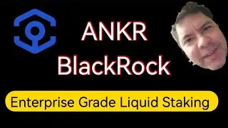 Ankr , BlackRock, Enterprise Grade Liquid Staking.