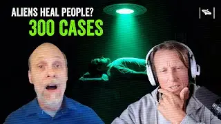 Healed By Aliens: 300 Documented Cases | UFO Author Preston Dennett