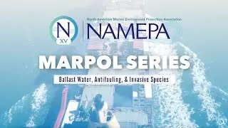 NAMEPA MARPOL Series - Ballast Water, Antifouling, & Invasive Species