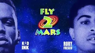 Kid Ink - Fly 2 Mars feat Rory Fresco [Audio]