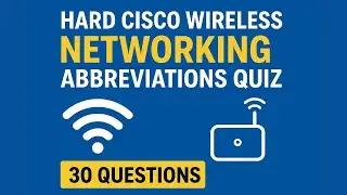 Hard Cisco Wireless Networking Abbreviations Quiz | Test Your Advanced Wi-Fi Knowledge