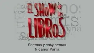 TVN (16‑jul‑2002): El show de los libros - «Poemas y antipoemas» (Nicanor Parra)