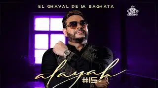 El Chaval de la Bachata (ALAYAH 15) Album Completo Mix
